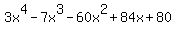 3x%5E4-7x%5E3-60x%5E2%2B84x%2B80
