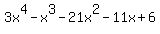 3x%5E4-x%5E3-21x%5E2-11x%2B6