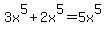 3x%5E5+%2B+2x%5E5+=+5x%5E5