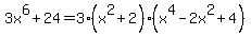 3x%5E6%2B24=3%28x%5E2%2B2%29%28x%5E4-2x%5E2%2B4%29