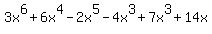 3x%5E6%2B6x%5E4-2x%5E5-4x%5E3%2B7x%5E3%2B14x