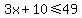 3x+%2B+10+%3C=49+