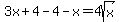 3x+%2B+4+-+4+-+x+=+4sqrt%28x%29