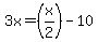 3x+=+%28x%2F2%29+-+10