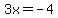 3x+=+-4