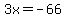 3x+=+-66