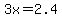 3x+=+2.4