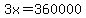 3x+=+360000
