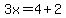 3x+=+4%2B2