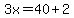 3x+=+40%2B2