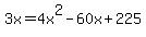 3x+=+4x%5E2+-+60x+%2B+225