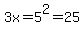 3x+=+5%5E2+=+25
