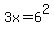 3x+=+6%5E2