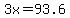 3x+=+93.6