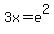 3x+=+e%5E2