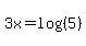 3x+=+log%28%285%29%29