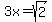 3x+=+sqrt%282%29