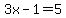 3x+-+1+=+5