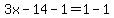 3x+-+14+-+1+=+1+-+1