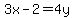 3x+-+2+=+4y