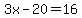 3x+-+20+=+16
