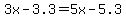 3x+-+3.3+=+5x+-+5.3