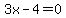 3x+-+4+=+0