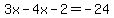 3x+-+4x+-2=-24