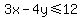 3x+-+4y+%3C=+12