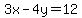 3x+-+4y+=+12