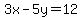 3x+-+5y+=+12