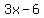 3x+-+6