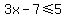3x+-+7+%3C=+5