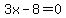 3x+-+8+=+0