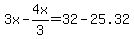 3x+-4x%2F3=32-25.32