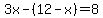 3x-%2812-x%29=8