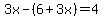 3x-%286%2B3x%29=4