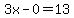 3x-0=13