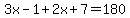 3x-1%2B2x%2B7=180