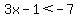 3x-1%3C-7