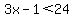 3x-1%3C24