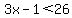 3x-1%3C26