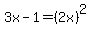 3x-1=+%282x%29%5E2