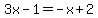 3x-1=-x%2B2