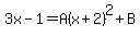 3x-1=A%28x%2B2%29%5E2%2BB