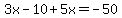 3x-10%2B5x=-50