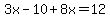 3x-10%2B8x=12