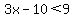 3x-10%3C9
