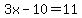 3x-10=11