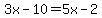 3x-10=5x-2